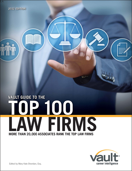 Vault Guide to the Top 100 Law Firms, 2022 Edition