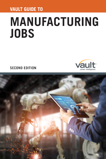Vault Guide to Manufacturing Jobs
