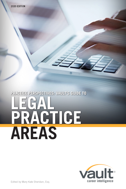 Practice Perspectives: Vault’s Guide to Legal Practice Areas